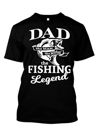 Dad The Man The Myth The Fishing Legend